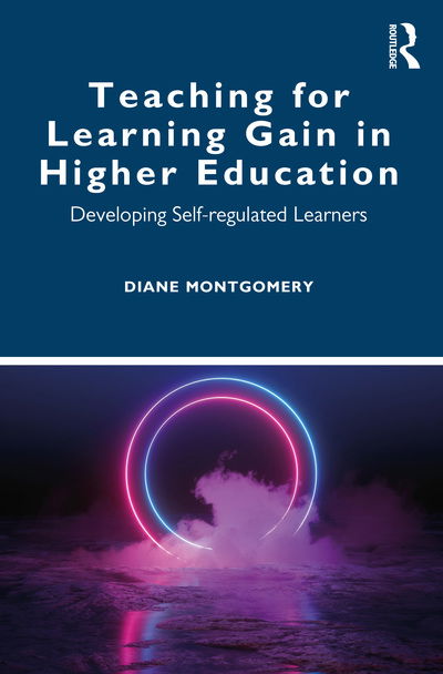 Cover for Montgomery, Diane (Middlesex University, UK) · Teaching for Learning Gain in Higher Education: Developing Self-regulated Learners (Pocketbok) (2020)