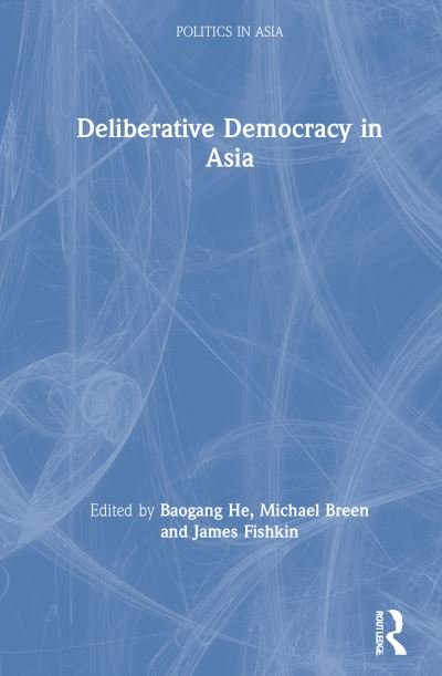 Cover for Baogang He · Deliberative Democracy in Asia - Politics in Asia (Hardcover Book) (2021)