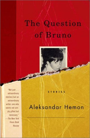 Cover for Aleksandar Hemon · The Question of Bruno: Stories (Paperback Bog) [First edition] (2001)