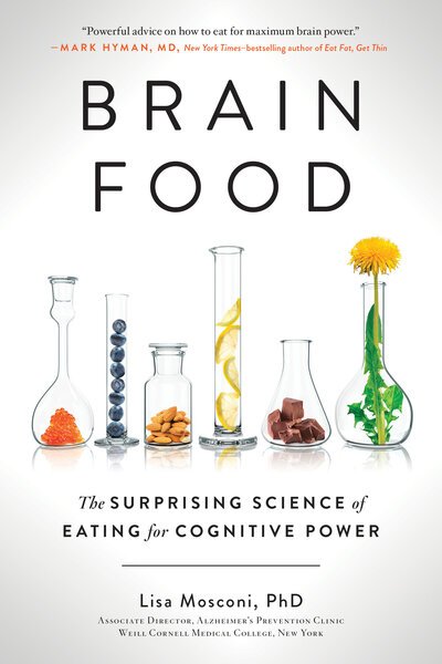 Brain Food: The Surprising Science of Eating for Cognitive Power - Lisa Mosconi - Libros - Penguin Publishing Group - 9780399574009 - 31 de diciembre de 2019