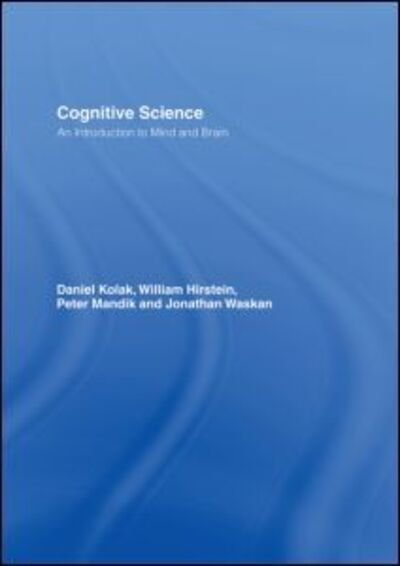 Cover for Kolak, Daniel (William Paterson University, Wayne, New Jersey, USA) · Cognitive Science: An Introduction to Mind and Brain (Innbunden bok) (2006)