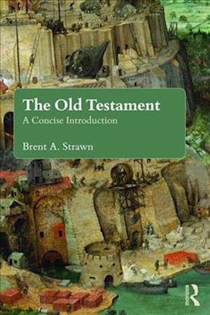 The Old Testament: A Concise Introduction - Brent A. Strawn - Kirjat - Taylor & Francis Ltd - 9780415643009 - maanantai 14. lokakuuta 2019