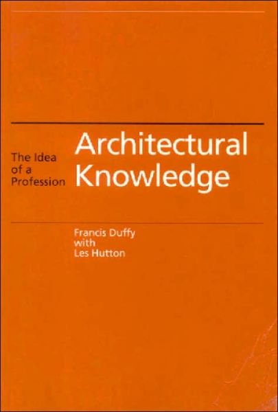 Cover for Francis Duffy · Architectural Knowledge: The Idea of a Profession (Taschenbuch) (1998)