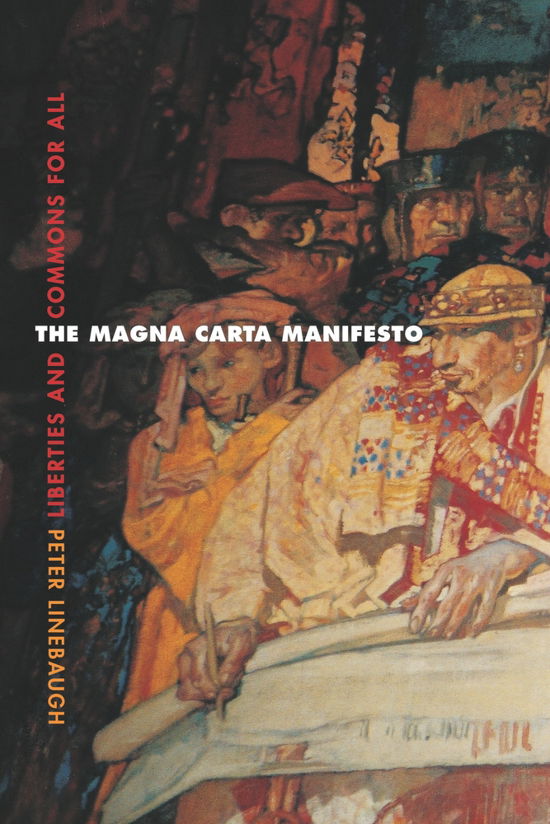 Cover for Linebaugh, Peter, Ph.D. · The Magna Carta Manifesto: Liberties and Commons for All (Taschenbuch) [Abridged edition] (2009)