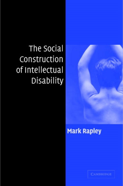 Cover for Rapley, Mark (Murdoch University, Western Australia) · The Social Construction of Intellectual Disability (Hardcover Book) (2004)