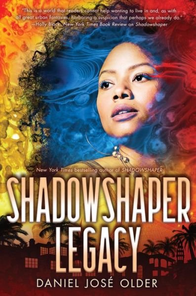 Cover for Daniel Jose Older · Shadowshaper Legacy (Shadowshaper Cypher, Book 3) - The Shadowshaper Cypher (Hardcover Book) (2020)