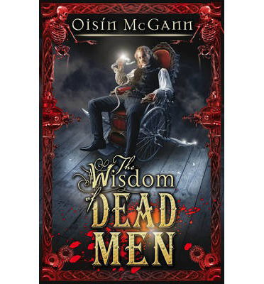 Cover for Oisin McGann · Wisdom of Dead Men - The Wildenstern Saga (Paperback Book) (2014)