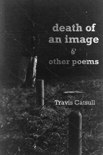 Cover for Travis Catsull · Death of an Image and Other Poems (Paperback Book) (2010)