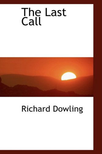 The Last Call - Richard Dowling - Books - BiblioLife - 9780559798009 - December 9, 2008