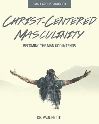 Cover for Paul Pettit · Christ-Centered Masculinity (Book) (2020)