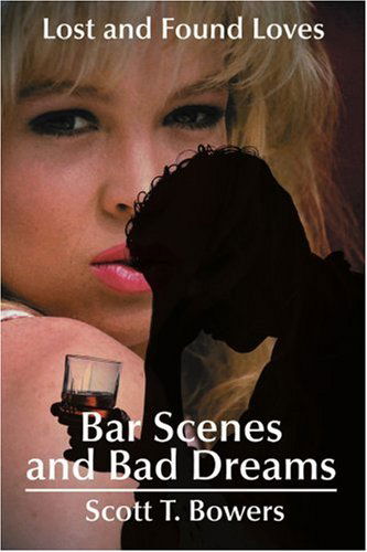 Cover for Scott Bowers · Bar Scenes and Bad Dreams: Lost and Found Loves (Paperback Book) (2001)