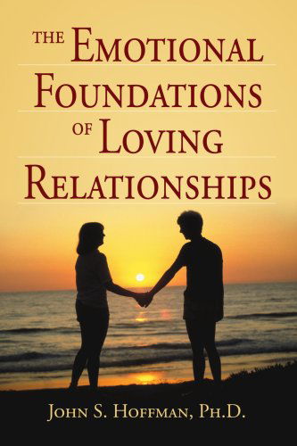 Cover for John Hoffman · The Emotional Foundations of Loving Relationships (Paperback Book) (2005)