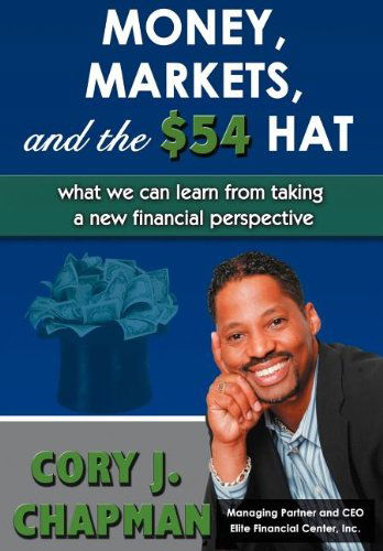 Cover for Cory Chapman · Money, Markets, and the $54 Hat: What We Can Learn from Taking a New Financial Perspective (Hardcover Book) (2007)