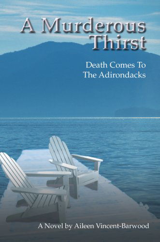 Cover for Aileen Vincent-barwood · A Murderous Thirst: Death Comes to the Adirondacks (Hardcover Book) (2007)