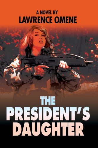 The President's Daughter - Lawrence Omene - Books - iUniverse, Inc. - 9780595833009 - February 13, 2006