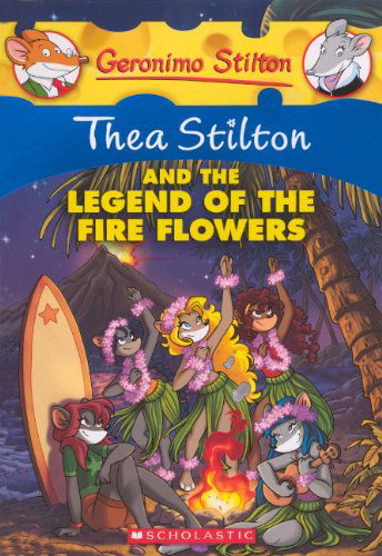 Cover for Geronimo Stilton · Thea Stilton and the Legend of the Fire Flowers (Geronimo Stilton) (Hardcover Book) [Reprint edition] (2013)