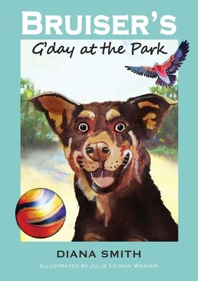 Bruiser's G'Day at the Park - Books to Inspire - Books - Books to Inspire - 9780648997009 - April 22, 2022