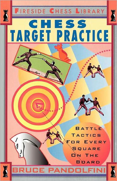 Cover for Bruce Pandolfini · Chess Target Practice: Battle Tactics for Every Square on the Board (Fireside Chess Library) (Paperback Bog) [First Printing - First Thus edition] (1994)