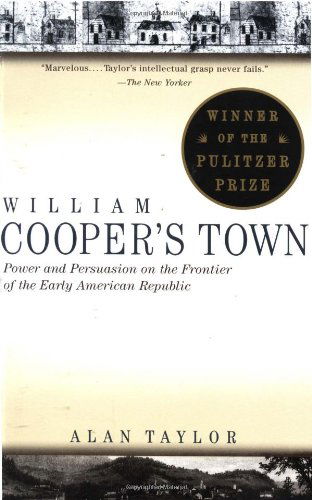 Cover for Alan Taylor · William Cooper's Town: Power and Persuasion on the Frontier of the Early American Republic (Paperback Book) [Reprint edition] (1996)