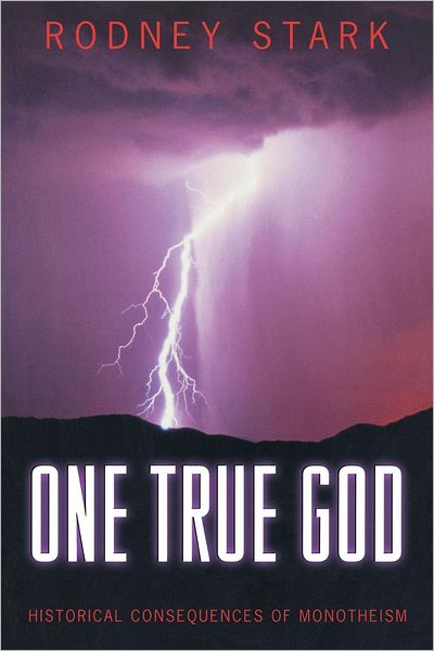 Cover for Rodney Stark · One True God: Historical Consequences of Monotheism (Paperback Book) (2003)