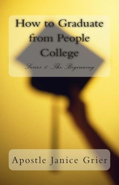 Cover for Janice Grier · How to Graduate from People College (Paperback Book) (2015)