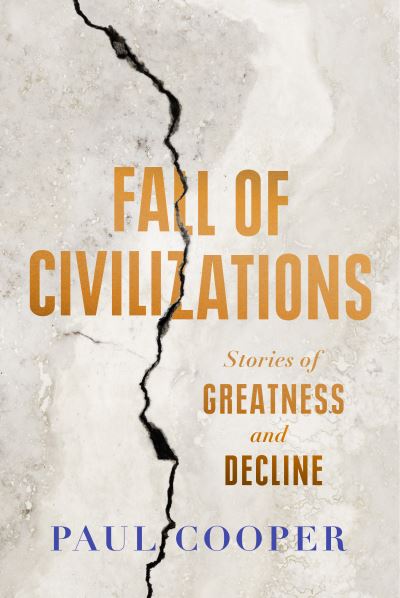 Cover for Paul Cooper · Fall of Civilizations: Stories of Greatness and Decline (Gebundenes Buch) (2024)