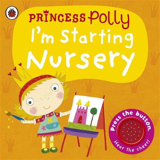 Cover for Amanda Li · I'm Starting Nursery: A Princess Polly book (Board book) (2015)