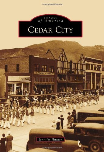 Cover for Jennifer Hunter · Cedar City (Images of America (Arcadia Publishing)) (Taschenbuch) (2012)