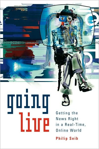 Cover for Philip Seib · Going Live: Getting the News Right in a Real-Time, Online World (Hardcover Book) (2000)