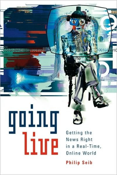 Cover for Philip Seib · Going Live: Getting the News Right in a Real-Time, Online World (Gebundenes Buch) (2001)