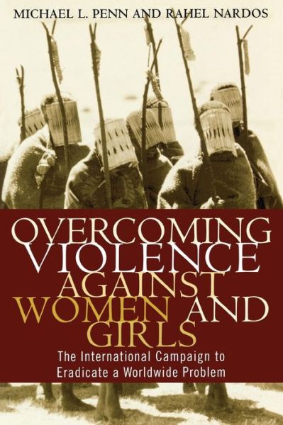 Cover for Rahel Nardos · Overcoming Violence against Women and Girls: The International Campaign to Eradicate a Worldwide Problem (Paperback Book) (2003)