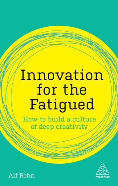 Cover for Alf Rehn · Innovation for the fatigued (Book) (2019)