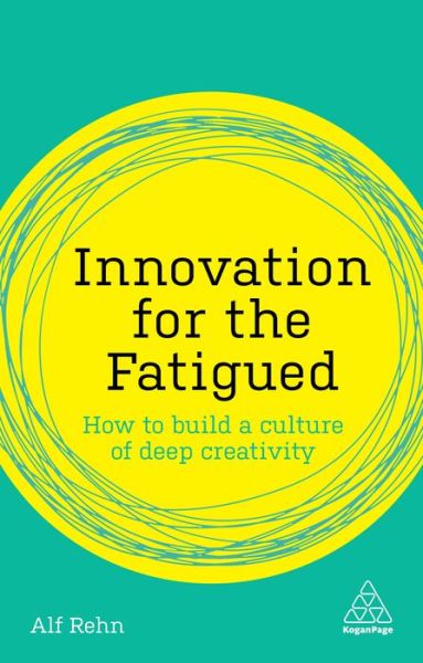 Cover for Alf Rehn · Innovation for the fatigued (Book) (2019)