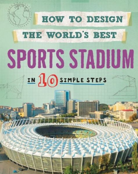 Cover for Paul Mason · How to Design the World's Best Sports Stadium: In 10 Simple Steps - How to Design the World's Best (Pocketbok) (2019)