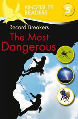 Cover for Philip Steele · Kingfisher Readers: Record Breakers - The Most Dangerous (Level 5: Reading Fluently) - Kingfisher Readers (Pocketbok) (2013)