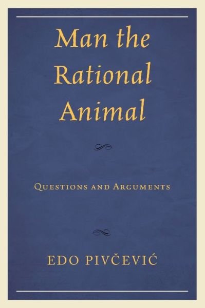 Cover for Edo Pivcevic · Man the Rational Animal: Questions and Arguments (Pocketbok) (2020)