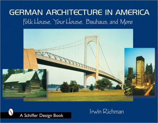 Cover for Irwin Richman · German Architecture in America: Folk House, Your House, Bauhaus, and More (Hardcover Book) (2003)