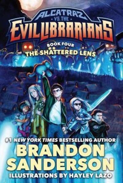 Cover for Brandon Sanderson · The Shattered Lens: Alcatraz vs. the Evil Librarians - Alcatraz Versus the Evil Librarians (Hardcover Book) (2016)