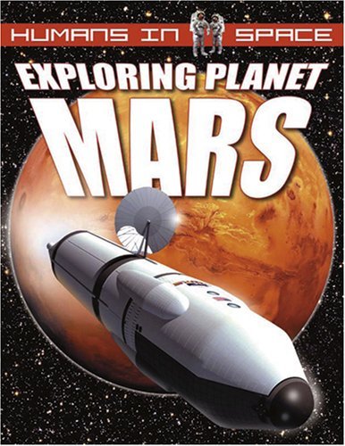 Exploring Planet Mars (Humans in Space) - Mat Irvine - Books - Crabtree Pub Co - 9780778731009 - March 15, 2007