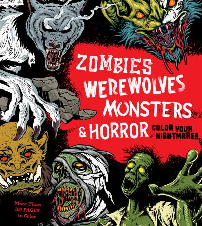 Cover for Editors of Chartwell Books · Zombies, Werewolves, Monsters &amp; Horror: Color Your Nightmares - More Than 100 Pages to Color - Chartwell Coloring Books (Paperback Book) (2023)