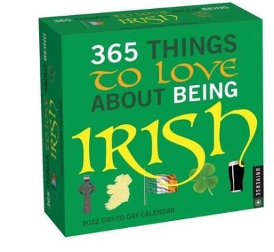 Cover for Universe Publishing · 365 Things to Love About Being Irish 2022 Day-to-Day Calendar (Calendar) (2021)