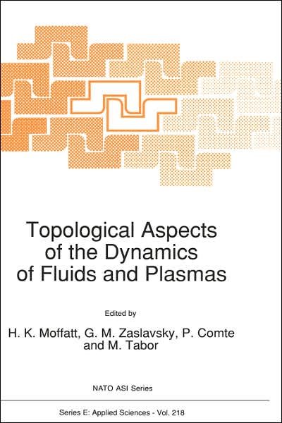 Cover for North Atlantic Treaty Organization · Topological Aspects of the Dynamics of Fluids and Plasmas - Nato Science Series E: (Hardcover Book) [1992 edition] (1992)