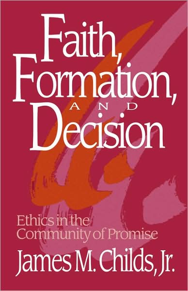 Cover for James R. Childs · Faith, Formation, and Decision: Ethics in the Community of Promise (Paperback Book) (1992)