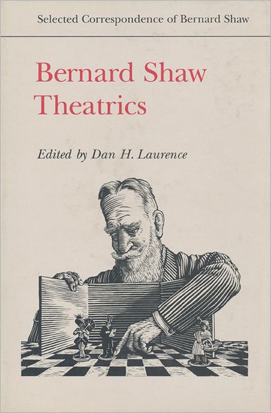 Cover for Bernard Shaw · Bernard Shaw: Theatrics - Selected Correspondence of Bernard Shaw (Hardcover Book) (1995)