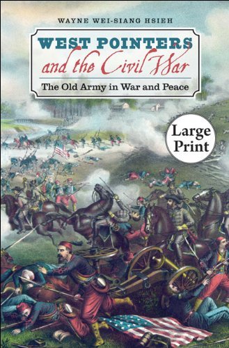 Cover for Wayne Wei-siang Hsieh · West Pointers and the Civil War: the Old Army in War and Peace, Large Print Ed (Civil War America) (Paperback Book) [Lrg edition] (2010)