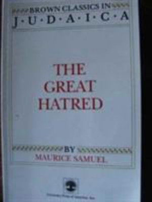 Cover for Maurice Samuel · The Great Hatred - Brown Classics in Judaica Series (Paperback Book) [New edition] (1988)