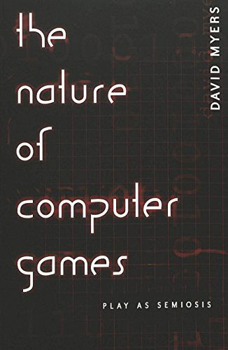 Cover for David Myers · The Nature of Computer Games: Play as Semiosis - Digital Formations (Paperback Book) (2003)