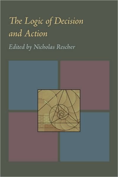 The Logic of Decision and Action - Nicholas Rescher - Livres - University of Pittsburgh Press - 9780822984009 - 15 novembre 1967