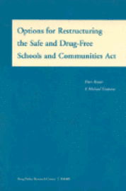 Options for Restructuring the Safe and Drug-free Schools and Communities Act - Peter Reuter - Books - RAND - 9780833030009 - July 1, 2001