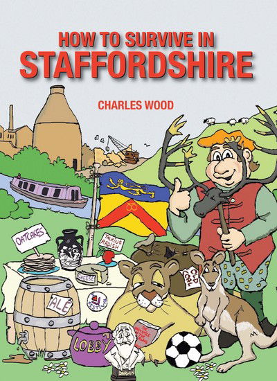 Cover for Charles Wood · How to Survive in Staffordshire (Hardcover Book) (2016)